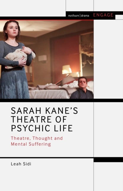 Sarah Kane¿s Theatre of Psychic Life - Theatre, Thought and Mental Suffering