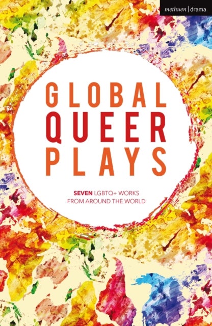 Global Queer Plays - Seven LGBTQ+ Works From Around the World