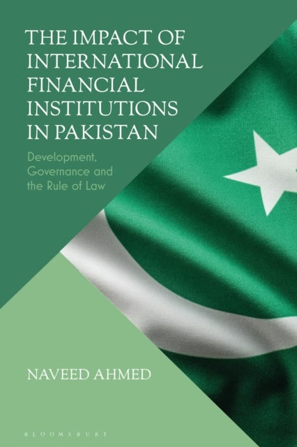 The Impact of International Financial Institutions in Pakistan - Development, Governance and the Rule of Law