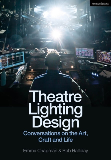 Theatre Lighting Design - Conversations on the Art, Craft and Life