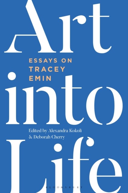 Art into Life - Essays on Tracey Emin