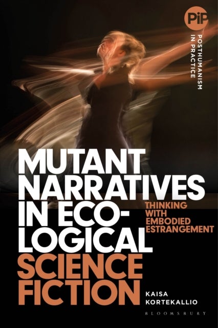 Mutant Narratives in Ecological Science Fiction - Thinking with Embodied Estrangement