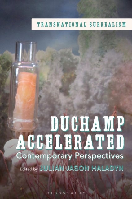 Duchamp Accelerated - Contemporary Perspectives
