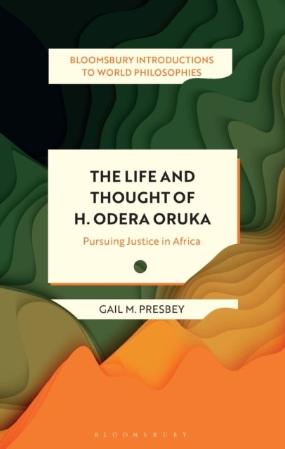 The Life and Thought of H. Odera Oruka - Pursuing Justice in Africa