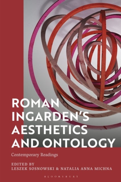 Roman Ingarden’s Aesthetics and Ontology - Contemporary Readings