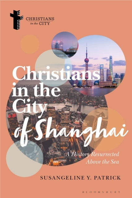 Christians in the City of Shanghai - A History Resurrected Above the Sea