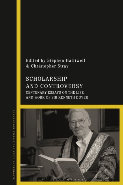 Scholarship and Controversy - Centenary Essays on the Life and Work of Sir Kenneth Dover