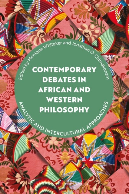 Contemporary Debates in African and Western Philosophy - Analytic and Intercultural Approaches