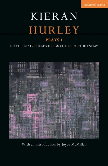 Kieran Hurley Plays 1 - Hitch; Beats; Heads Up; Mouthpiece; The Enemy