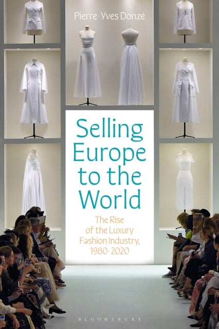 Selling Europe to the World - The Rise of the Luxury Fashion Industry, 1980-2020