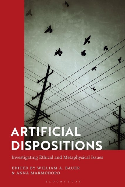 Artificial Dispositions - Investigating Ethical and Metaphysical Issues