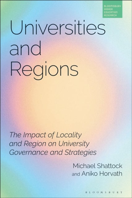 Universities and Regions - The Impact of Locality and Region on University Governance and Strategies