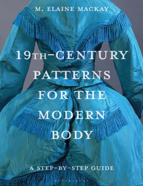 19th-Century Patterns for the Modern Body - A Step-by-Step Guide