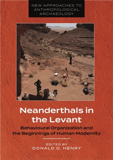 Neanderthals in the Levant - Behavioural Organization and the Beginnings of Human Modernity