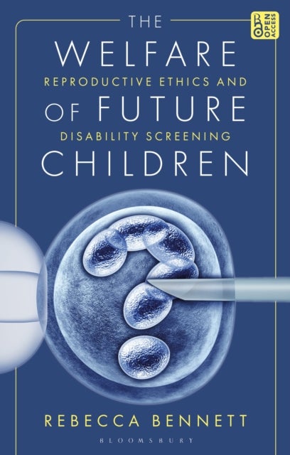 The Welfare of Future Children - Reproductive Ethics and Disability Screening