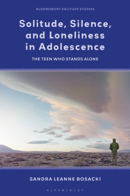 Solitude, Silence and Loneliness in Adolescence - The Teen who Stands Alone
