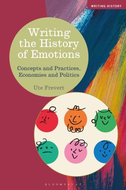 Writing the History of Emotions - Concepts and Practices, Economies and Politics