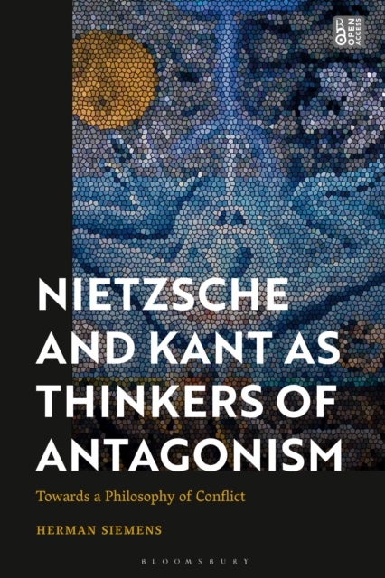 Nietzsche and Kant as Thinkers of Antagonism - Towards a Philosophy of Conflict