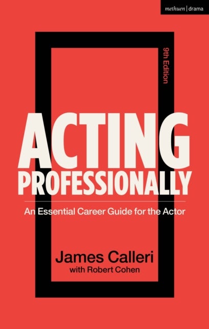 Acting Professionally - An Essential Career Guide for the Actor
