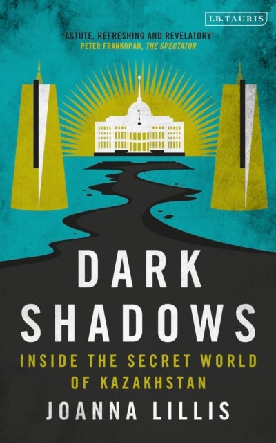 Dark Shadows - Inside the Secret World of Kazakhstan