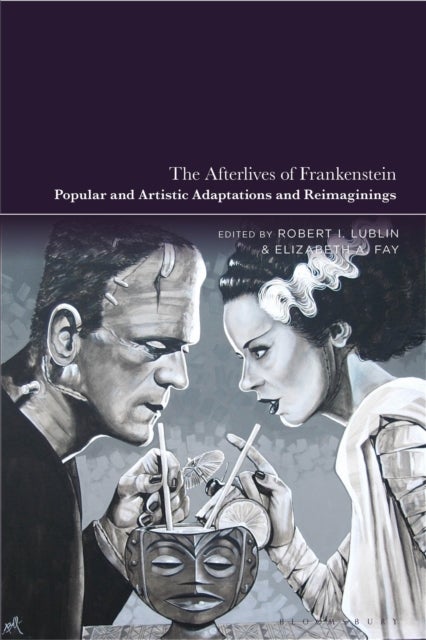 The Afterlives of Frankenstein - Popular and Artistic Adaptations and Reimaginings