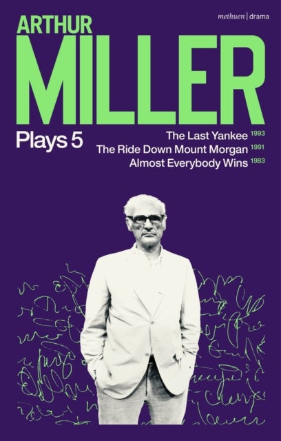 Arthur Miller Plays 5 - The Last Yankee; The Ride Down Mount Morgan; Almost Everybody Wins