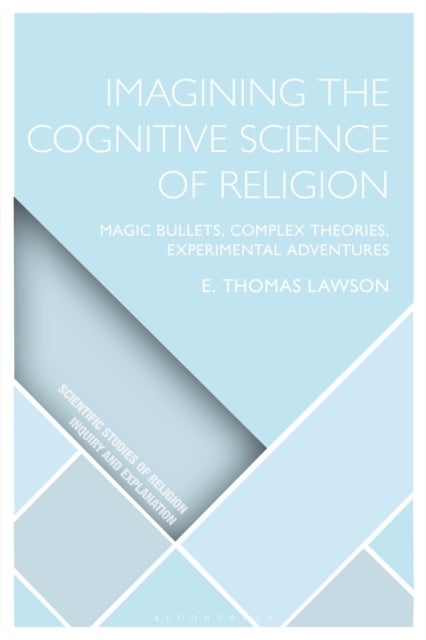 Imagining the Cognitive Science of Religion - Magic Bullets, Complex Theories, Experimental Adventures