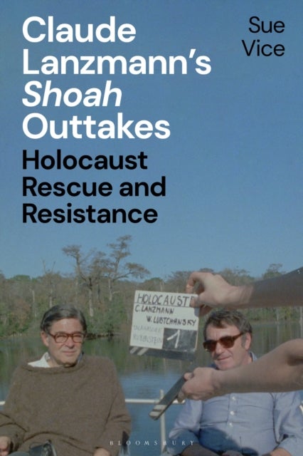 Claude Lanzmann¿s 'Shoah' Outtakes - Holocaust Rescue and Resistance