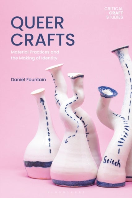 Queer Crafts - Material Practices and the Making of Identity