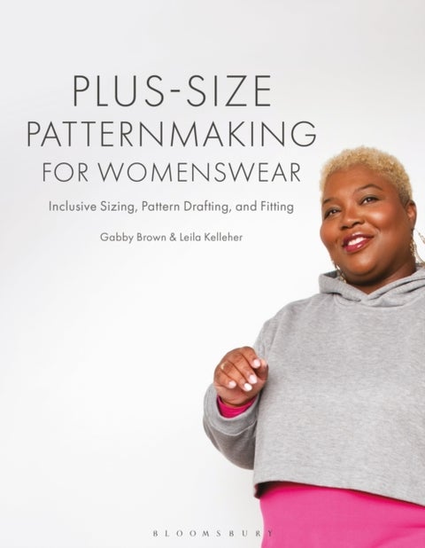 Plus-size Patternmaking for Womenswear - Inclusive Sizing, Pattern Drafting, and Fitting