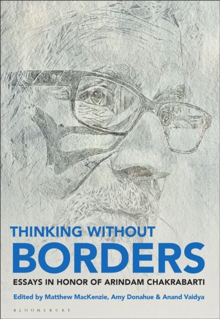 Thinking without Borders - Essays in Honor of Arindam Chakrabarti