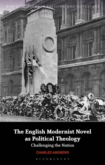 The English Modernist Novel as Political Theology - Challenging the Nation