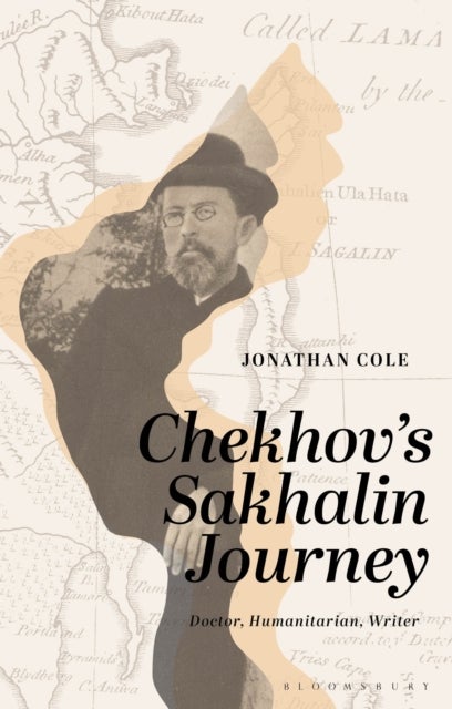 Chekhov¿s Sakhalin Journey - Doctor, Humanitarian, Writer