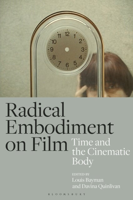 Radical Embodiment on Film - Time and the Cinematic Body