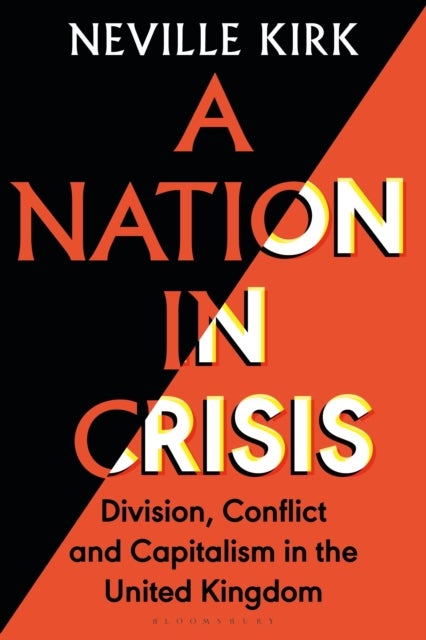 A Nation in Crisis - Division, Conflict and Capitalism in the United Kingdom