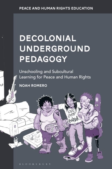 Decolonial Underground Pedagogy - Unschooling and Subcultural Learning for Peace and Human Rights