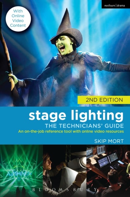 Stage Lighting: The Technicians' Guide - An On-the-job Reference Tool with Online Video Resources - 2nd Edition