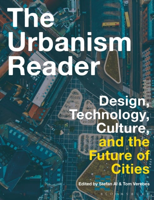 The Urbanism Reader - Design, Technology, Culture and the Future of Cities