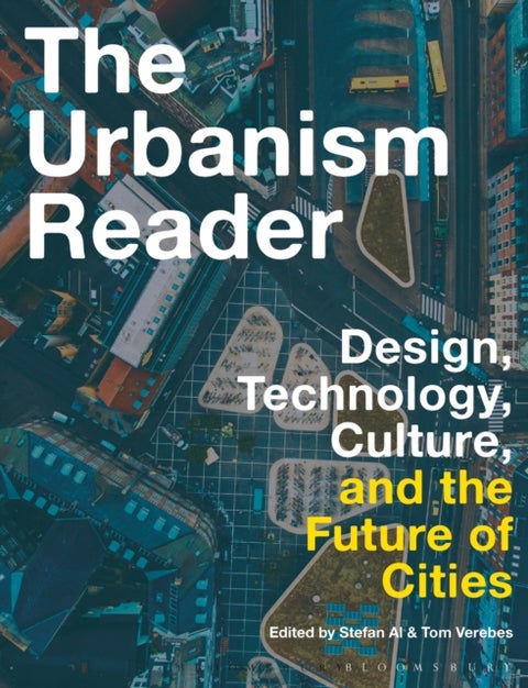 The Urbanism Reader - Design, Technology, Culture and the Future of Cities