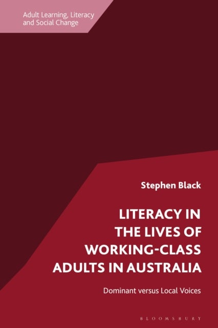 Literacy in the Lives of Working-Class Adults in Australia - Dominant versus Local Voices
