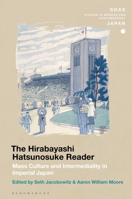 The Hirabayashi Hatsunosuke Reader - Mass Culture and Intermediality in Imperial Japan
