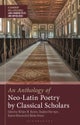 An Anthology of Neo-Latin Poetry by Classical Scholars