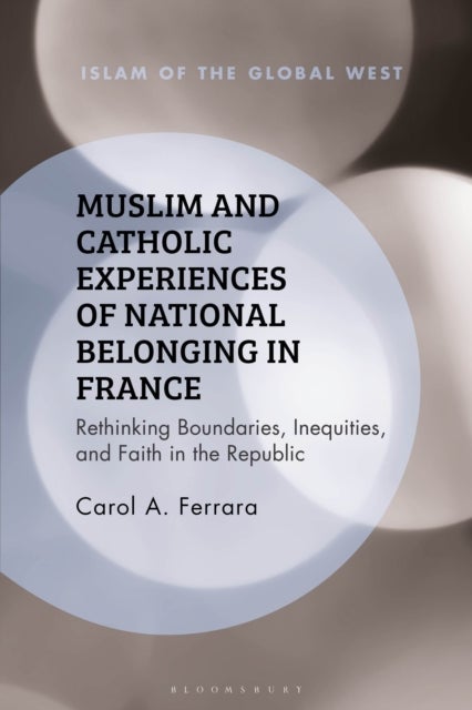 Muslim and Catholic Experiences of National Belonging in France