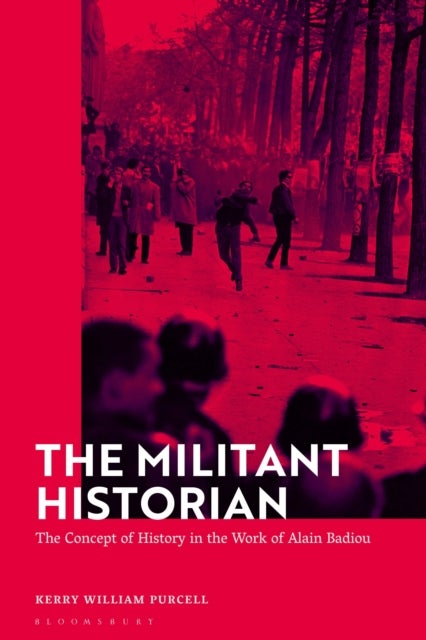 The Militant Historian - The Concept of History in the Work of Alain Badiou