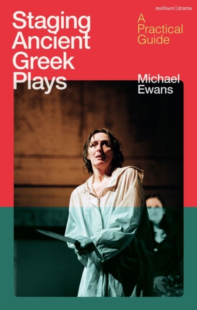 Staging Ancient Greek Plays - A Practical Guide
