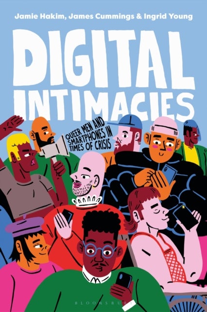 Digital Intimacies - Queer Men and Smartphones in Times of Crisis