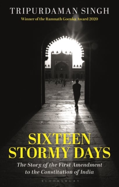 Sixteen Stormy Days - The Story of the First Amendment to the Constitution of India