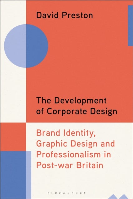 The Development of Corporate Design - Brand Identity, Graphic Design and Professionalism in Post-war Britain