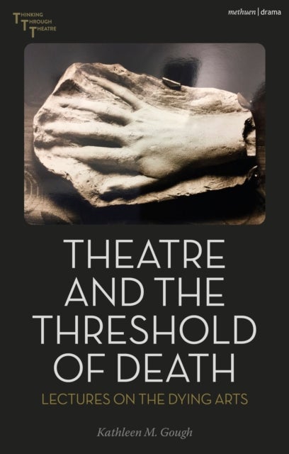 Theatre and the Threshold of Death - Lectures on the Dying Arts