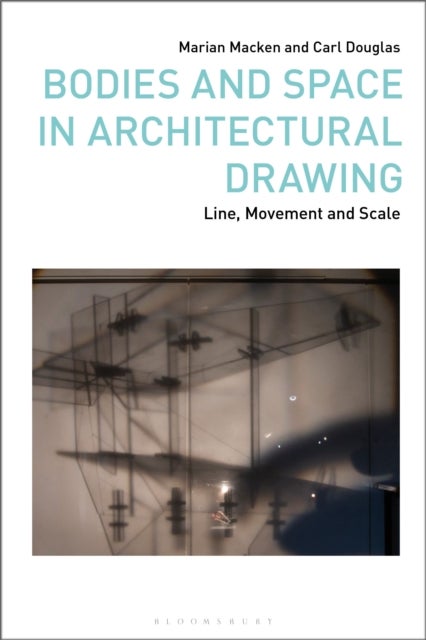 Bodies and Space in Architectural Drawing - Line, Movement and Scale